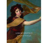 Liechtenstein: Die Furstlichen Sammlungen / the Princely Collections