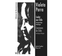 Lieder Aus Chile Zweisprachige Anthologie = Canciones De Chi - [Livre en VO] Parra, Violeta (Auteur)