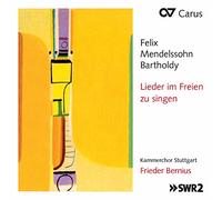 Mendelssohn Bartholdy – Lieder Im Freien Zu Singen – CD – Carus