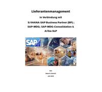 Lieferantenmanagement In Verbindung mit S/4HANA-SAP Business Partner (BP) SAP-MDG; SAP-MDG-Consolidation & Ariba-SLP: SAP MDG - BP - Best Practices Handbuch -Lieferantenmanagement
