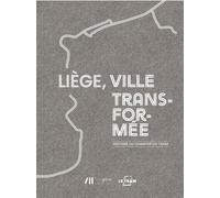 Liège, ville transformée L'histoire du chantier du tram - Opérateur de transport de Wallonie - Altura - relié - Beau livre
