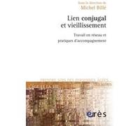 Lien Conjugal Et Vieillissement - Travail En Réseau Et Pratiques D'accompagnement