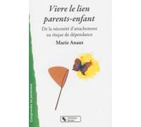 Liens D'attachement Parents-Enfant - De La Nécessité D'attachement Au Risque De Dépendance