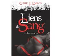 Liens de sang 2 Sacrifices - Callie J. Deroy - Sharon Kena - broché - Roman