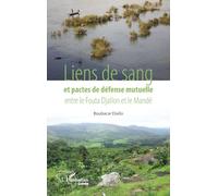 Boubacar Diallo–Liens de sang et pactes de défense mutuelle entre le Fouta Djallon et le Mandé–Broché