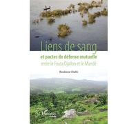 Liens de sang et pactes de défense mutuelle entre le Fouta Djallon et le Mandé - Boubacar Diallo - L'harmattan - broché - Etude