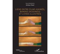 Liens entre films animés, bandes dessinées et livres illustrés - Jérôme Dutel - L'harmattan - broché - Guide