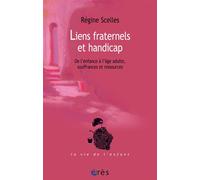 Liens fraternels et handicap - De l'enfance à l'âge adulte Souffrances et ressources - Régine Scelles - Eres - broché - Etude