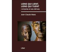 Liens Qui Lient, Liens Qui Tuent - L'emprise Et Ses Dérives