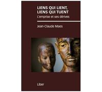 Liens Qui Lient, Liens Qui Tuent - L'emprise Et Ses Dérives