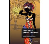 Liens sacrés chaînes invisibles - Alexandre Gousse - Edilivre-Aparis - broché - Roman