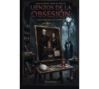 Lienzos de la Obsesión: Cada secreto tiene su precio. Cada mentira, su sombra