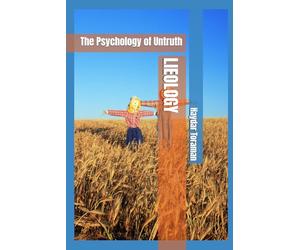 LIEOLOGY: The Psychology of Untruth