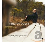 Liepaja Symphony Orchestra - Rihards Dubra: Sinfonie 2,Mystery of His Birt