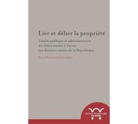 Lier et delier la Propriété. tutelle publique et administration des fideicommis: TUTELLE PUBLIQUE ET ADMINISTRATION DES FIDEICOMMIS A VENISE AUX DERNIERS SIECLES