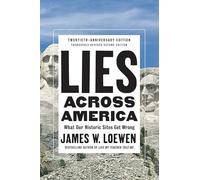 Lies Across America: What Our Historic Sites Get Wrong