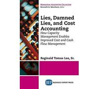 Lies, Damned Lies, And Cost Accounting