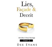 Lies, Façade & Deceit: Life After A Toxic Marriage Part 2