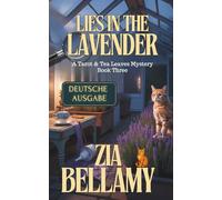 Lies in the Lavender - Deutsche Ausgabe: EINE VERGIFTETE ZOFE. EIN VERZWEIFELTES HAUSMÄDCHEN. EIN GEHEIMNIS, DAS SIE ALLE ZERSTÖREN KÖNNTE.