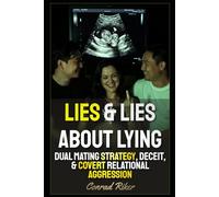 Lies & Lies About Lying: Dual Mating Strategy, Deceit, & Covert Relational Aggression