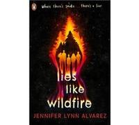 Lies Like Wildfire | Jennifer Lynn Alvarez Jennifer Lynn Alvarez (Auteur)