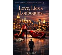 Lies, Love & Louboutins: Stories of Desire, Detachment, and the Naked City