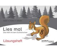 Lies mal 8 - Das Heft mit dem Eichhörnchen. Lösungsheft: Lösungsheft