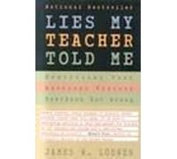 Lies My Teacher Told Me: Everything Your American History Textbook Got Wrong