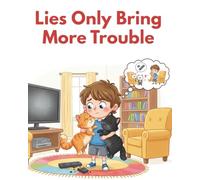Lies Only Bring More Trouble