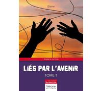 Liés par l'avenir - Elaine - Verone Eds - broché - Roman