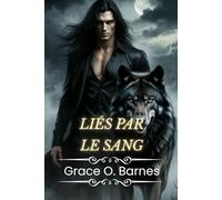 Liés par le sang: La lutte d'un loup-garou pour la liberté et la rédemption au milieu des mensonges, du pouvoir et du désir interdit