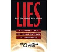 Lies Start-Ups Tell Themselves to Avoid Marketing Jean Kondek, Sandra Holtzman (Auteur)