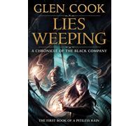 Lies Weeping Book One of A Pitiless Rain, a Chronicle of the Black Company - Glen Cook - Tor Books - ebook (ePub) - Livre