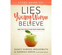 Lies Young Women Believe: And the Truth That Sets Them Free
