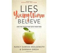 Lies Young Women Believe Nancy DeMoss Wolgemuth (Auteur)
