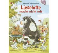 Lieselotte macht nicht mit: Bilderbuch über schlechte Laune für Kinder ab 4