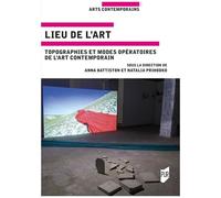 Lieu De L'art - Topographies Et Modes Opératoires De L'art Contemporain
