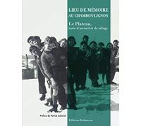 Lieu de mémoire au Chambon-sur-Lignon: Le Plateau, terre d'accueil et de refuge