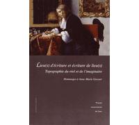 Lieu(X) DÉcriture, Écriture Des Lieu(X) : Topographie Du Réel Et De LImaginaire - Hommages À Anne-Marie Gresser