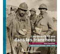 Lieutenant à 19 ans dans les tranchées: Henri Sentilhes, lettres à ses parents (1915-1916)