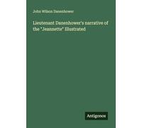 Lieutenant Danenhower's narrative of the "Jeannette" Illustrated