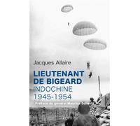 Lieutenant de Bigeard - Indochine 1945-1954 - Jacques Allaire - Perrin - broché - Essai