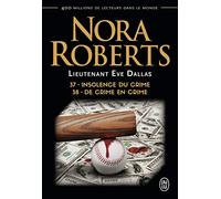 Lieutenant Eve Dallas, 37-38 : Insolence du crime - De crime en crime