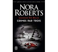 Lieutenant Eve Dallas - Crimes par trois