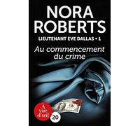 Lieutenant Eve Dallas, Tome 1 : Au commencement du crime