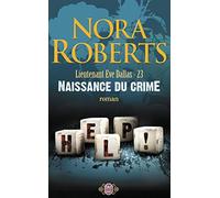 Lieutenant Eve Dallas, Tome 23 : Naissance du Crime