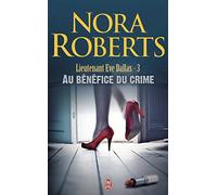 Lieutenant Eve Dallas, tome 3 : Au bénéfice du crime