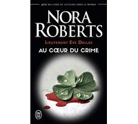 Lieutenant Eve Dallas, tome 6 : Au coeur du crime