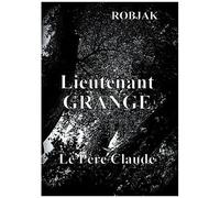 Lieutenant Grange Tome 1 - Le Père Claude