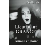 Lieutenant Grange Tome 4 - Amour Et Gloire